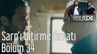 İçerde 34 Bölüm  Sarpı Bitirme Fırsatı [upl. by Hayilaa]