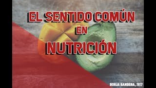 EL SENTIDO COMÚN EN NUTRICIÓN 🍏🍊🍓🍒🍳🍗 [upl. by Anaugal692]