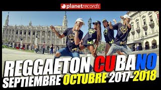 REGGAETON CUBANO Septiembre Octubre 2017  CUBATON 2017  2018 🔊 Divan Chacal El Micha [upl. by Oirromed]