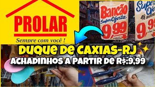 ✅ACHADINHOS LOJA PROLAR COM PREÇOS INCRÍVEIS😱ITENS PARA O LAR NO CALÇADÃO DE DUQUE DE CAXIAS [upl. by Thaddaus671]