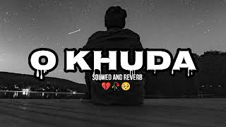 O Khuda  Slowed and Reverb  Amaal Mallik  O khuda bata de kya lakeeron slowedandreverb lofi [upl. by Aidyn]