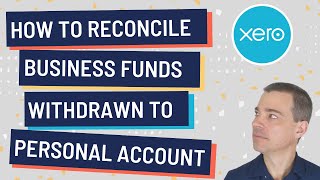 Xero  How to Reconcile Business Funds Withdrawn to a Personal Bank Account [upl. by Judus907]