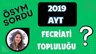 ÖSYM 2019 AYT SORDU  FECRİATİ TOPLULUĞU [upl. by Berlinda918]