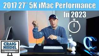 How Does The 2017 27quot 5K iMac Perform in 2023 [upl. by Nnhoj]