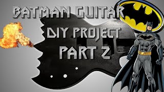 Batman Guitar DIY Project Part 2 [upl. by Thomasine]