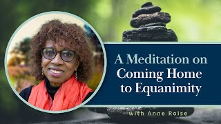 A Meditation on Coming Home to Equanimity from Anne Roise [upl. by Aivatan]