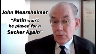 John Mearsheimer quotPutin wont be played for a Sucker Againquot [upl. by Dag]