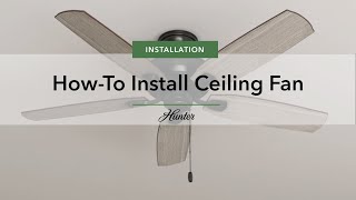 How to Install a Ceiling Fan  Hunter Fan Company [upl. by Enomahs]