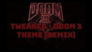 Tweaker  Doom 3 Theme REMIX [upl. by Kliman457]