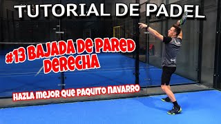 13 BAJADA DE PARED DERECHA  TUTORIAL DE PADEL  TODA la TÁCTICA y la TÉCNICA de este golpe ✅ [upl. by Eillak]