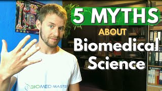 5 Myths about Biomedical Science  Biomeducated [upl. by Airbmak]