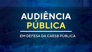 Audiência Pública  Defesa da CAESB pública  09H00  02102024 [upl. by Ahseki]