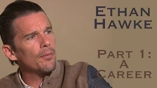 DP30 Ethan Hawke  Part 1 The Career [upl. by Porta261]