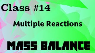 Multiple Chemical Reactions  Mass Balance Class 14 [upl. by Bock823]