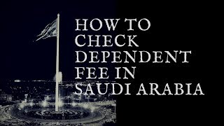 How to check Dependent fee in Saudi Arabia  Dependent Fee on Expatriate Workers in Saudi Arabia [upl. by Emirak593]