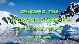 Cruising the Antarctic Peninsula Antarctica on the Coral Princess Jan Feb 2020 [upl. by Isis]