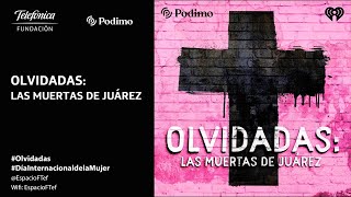 “Olvidadas” Las muertas de Juárez  Olvidadas [upl. by Atikan]