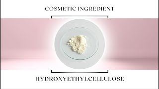 Cosmetic Ingredients  Hydroxyethylcellulose HEC [upl. by Sammons]