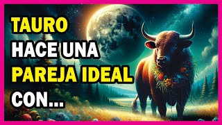 ❤️ Los 4 SIGNOS MÁS COMPATIBLES con TAURO en el AMOR ❤️ [upl. by Ariew]