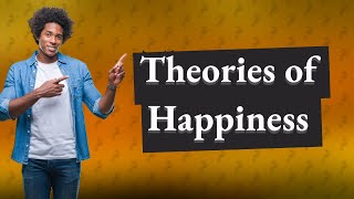 What are the 4 theories of happiness [upl. by Ttennaej191]