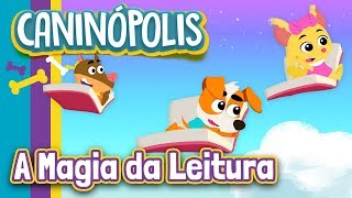 A Magia da Leitura com Caninópolis  Música Infantil Educativa [upl. by Eivi]