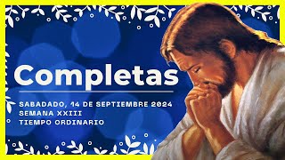 🌜ORACION DE LA NOCHE🌜 14 de Septiembre De 2024  COMPLETAS DE HOY  Liturgia de las horas [upl. by Sileray]