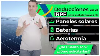 Todo sobre las DEDUCCIONES en el IRPF por instalar paneles solares batería yo aerotermia [upl. by Norwood]