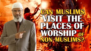 Can Muslims Visit the Places of Worship of Non Muslims  Dr Zakir Naik [upl. by Neelyhtak633]