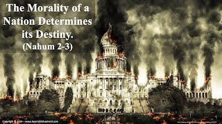 The Morality of a Nation Determines its Destiny Nahum 23  from wwwHeartofAShepherdcom [upl. by Ynattirb]