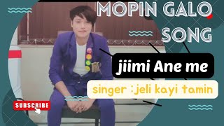 GALO MOPIN SONG  lyrics Jimi Ane me Singer  Jeli Kayi tamin [upl. by Adyan]