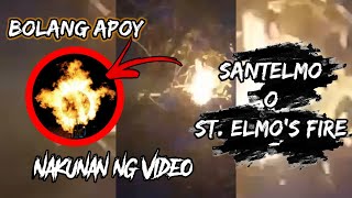 SANTELMO o ST ELMOs FIRE na Kunan mg Video  Mythical Creature na Bolang Apoy o Santelmo [upl. by Grenier69]