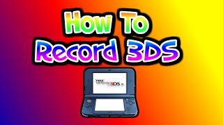 How To Record New Nintendo 3DS XL [upl. by Mildrid]