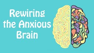 Rewiring the Anxious Brain Neuroplasticity and the Anxiety Cycle Anxiety Skills 21 [upl. by Lesnah94]