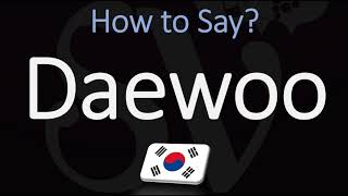 How to Pronounce Daewoo CORRECTLY [upl. by Enaht724]