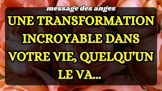 💌 UNE TRANSFORMATION INCROYABLE DANS VOTRE VIE QUELQUUN LE VA message des anges [upl. by Viveca]