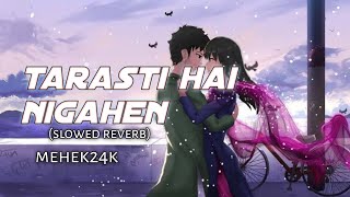 tarasti hai nigahen lofi song mehek24k [upl. by Verge]