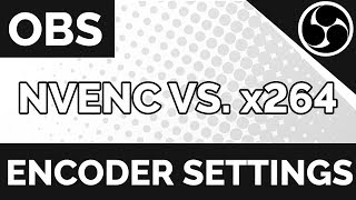 What Encoder To Use For OBS  Nvidia NVENC or x264  OBS tutorial [upl. by Chenee555]