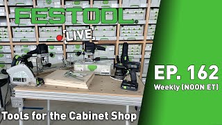 Festool Live Episode 162  Tools for the Cabinet Shop [upl. by Merlina]