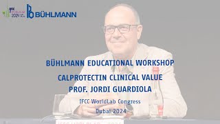 BÜHLMANN Edu Workshop IFCC WorldLab 2024 – Calprotectin clinical value – Prof Jordi Guardiola [upl. by Amlas952]