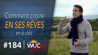 Comment croire en ses RÊVES  WUC 184 [upl. by Bonnette]