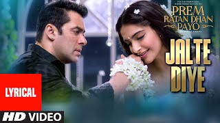 Jalte Diye Full Song with LYRICS  Prem Ratan Dhan Payo  Salman Khan Sonam Kapoor [upl. by Ayanaj934]