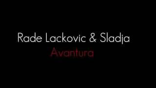 Rade Lackovic amp Sladja  Avantura [upl. by Sheepshanks]