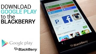 Install Google Play Store to the BlackBerry 10 [upl. by Daza]