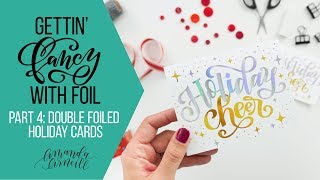 GETTIN FANCY WITH FOIL  Part 4 Double Foiled Christmas Cards  Amanda Arneill [upl. by Ahsehat]