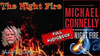 The Night Fire by Michael Connelly 🎧 Full Audiobook Mystery Detective Novel [upl. by Eeleak751]