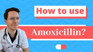 How and When to use Amoxicillin  Doctor Explains [upl. by Meibers]