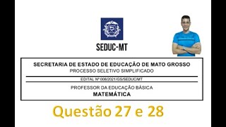 QUESTÃO 27 E 28 SELETIVO SEDUCMT ESPECÍFICO MATEMÁTICA [upl. by Nnil433]