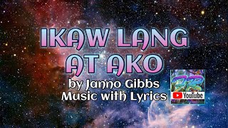 Ikaw Lang at Ako by Janno Gibbs Music with lyrics [upl. by Dall]