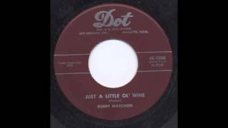 BOBBY MARCHON  JUST A LITTLE OL WINE  DOT [upl. by Claudelle]