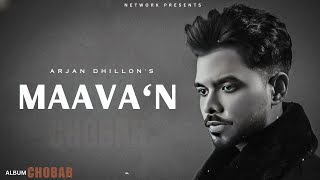 Maavan  Arjan Dhillon OFFICIAL VIDEO Mxrci  Chobbar  Latest Punjabi Songs 2024 [upl. by Nor863]